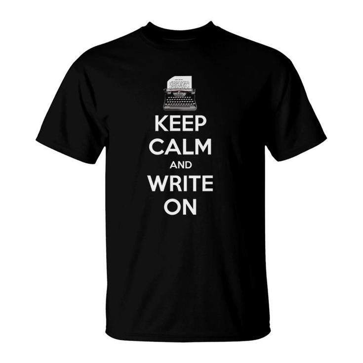Keep Calm And Write On Writer Gift T-Shirt