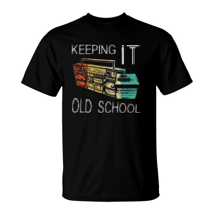Keeping It Old School - Retro Boombox 80S 90S Hip Hop Music  T-Shirt