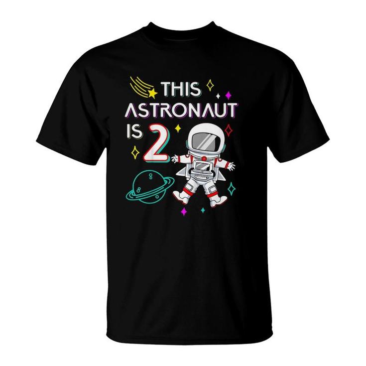 Kids 2Nd Birthday Astronaut Outer Space 2 Years Old Birthday Gift T-Shirt