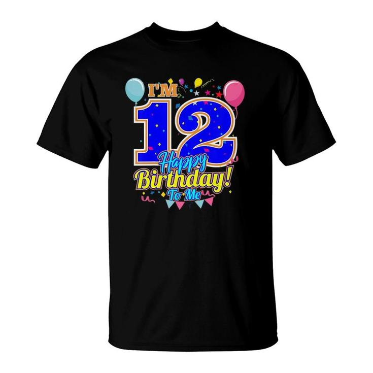 Kids I'm 12 Years Old Happy Birthday To Me 12Th Birthday T-Shirt
