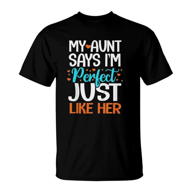 Kids My Aunt Says I'm Perfect Just Like Her Auntie Niece Nephew T-Shirt