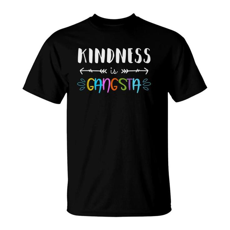 Kindness Is Gangsta Throw Kindness Around Like Confetti  T-Shirt