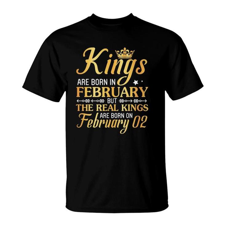 Kings Are Born In Feb The Real Kings Are Born On February 02 Ver2 T-Shirt
