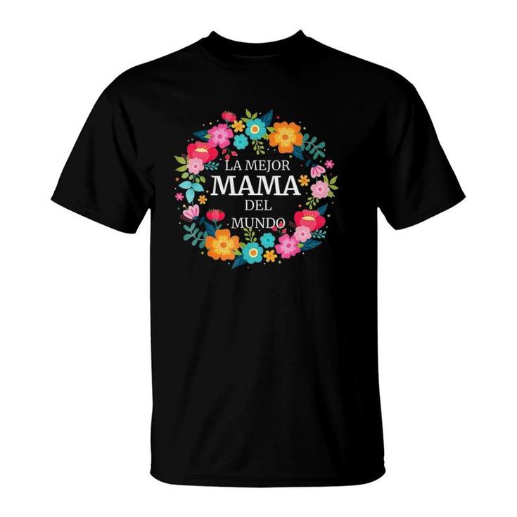 La Mejor Mama Del Mundo Dia De Las Madres Regalo T-Shirt