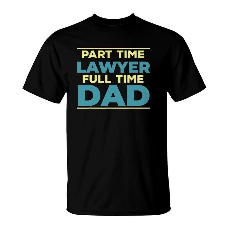Lawyer Dad Fulltime Law Graduate Attorney Dad Outfit T-Shirt
