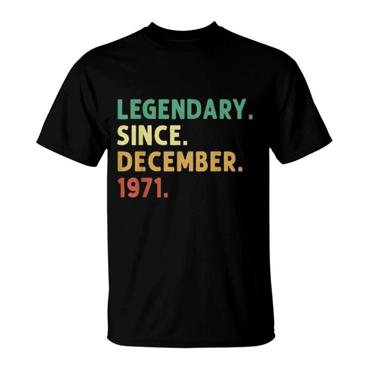 Legendary Since December 1971 50Th Birthday 50 Years  T-Shirt