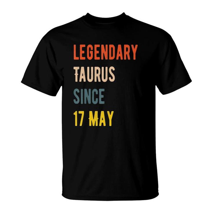 Legendary Taurus Since 17 May T-Shirt