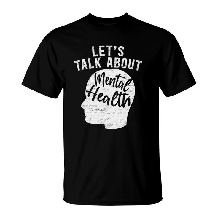 Let's Talk About Mental Health Awareness End The Stigma T-Shirt