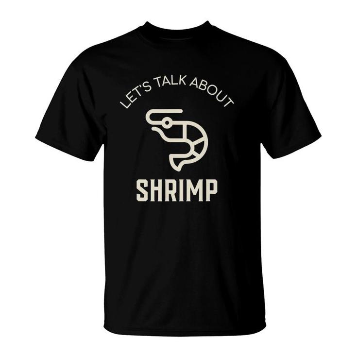 Let's Talk About Shrimp Funny Shrimp Lover Seafood Shrimp T-Shirt