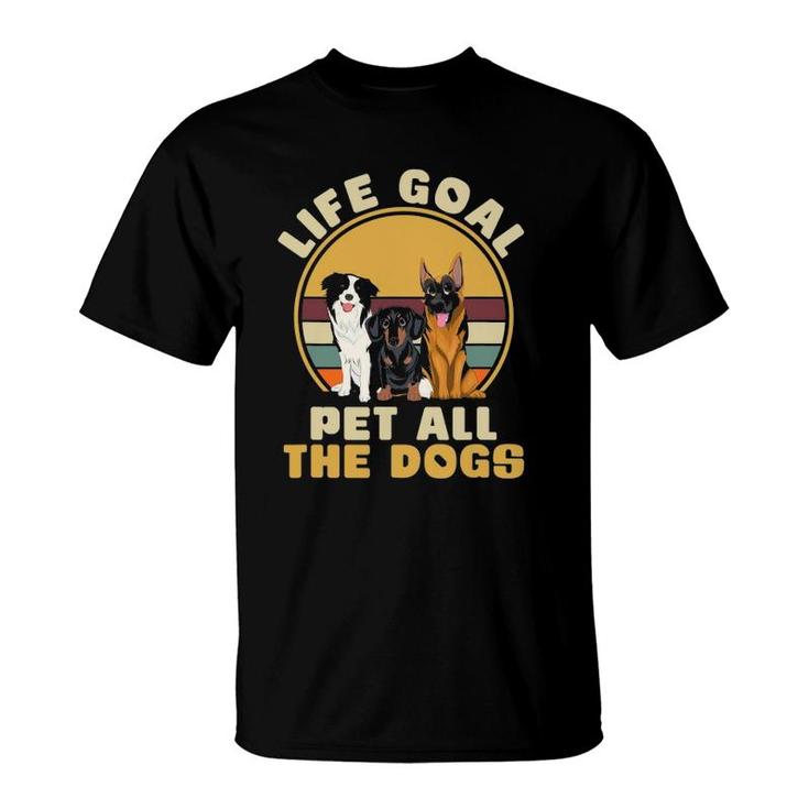 Life Goal Pet All The Dogs Funny Dog Lover Animal Dogs T-Shirt