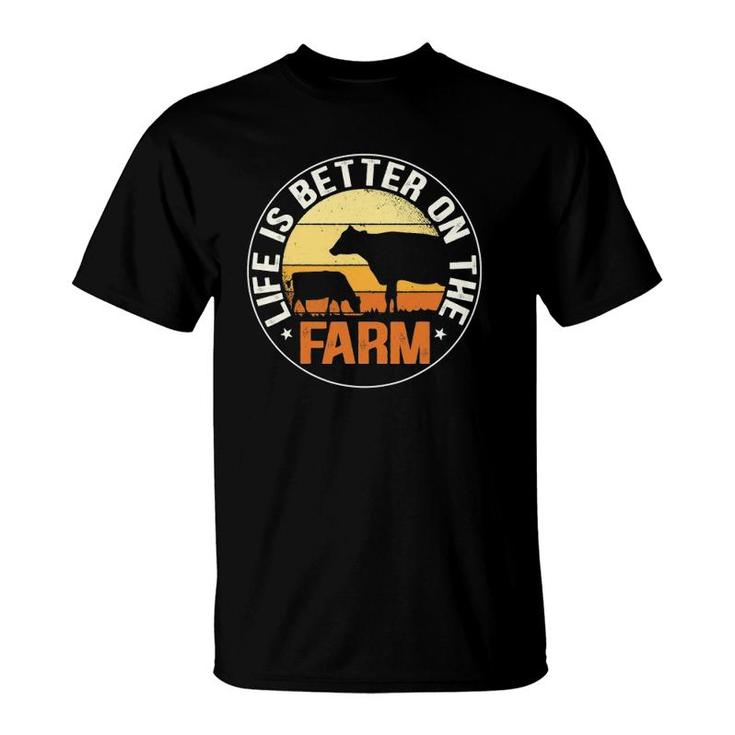 Life Is Better On The Farm Farming Rancher Farmer Lover Gift T-Shirt