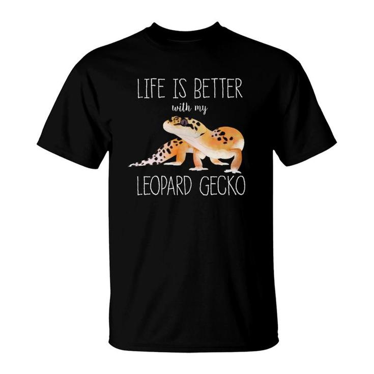 Life Is Better With My Leopard Gecko Gecko Lover Reptiles T-Shirt