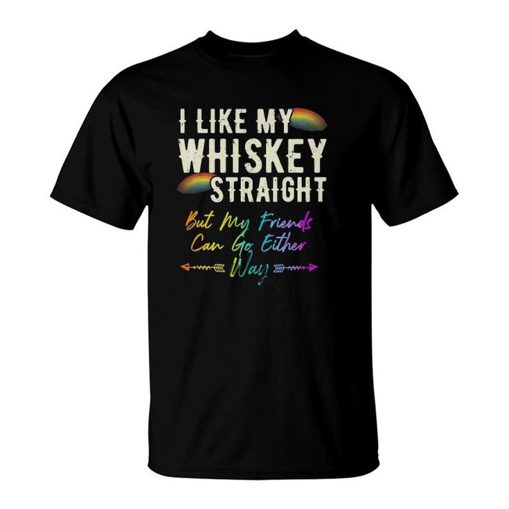 Like My Whiskey Straight Friends Can Go Either Way Lgbtq Gay T-Shirt