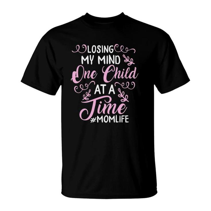 Losing My Mind One Child At A Time Mom Life Floral Mother T-Shirt