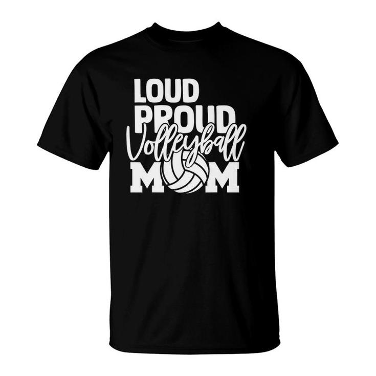 Loud Proud Mom Volleyball Mother T-Shirt