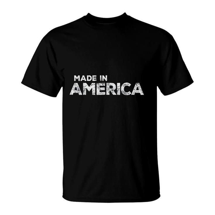 Made In America Patriotic 4th Of July Gift T-Shirt