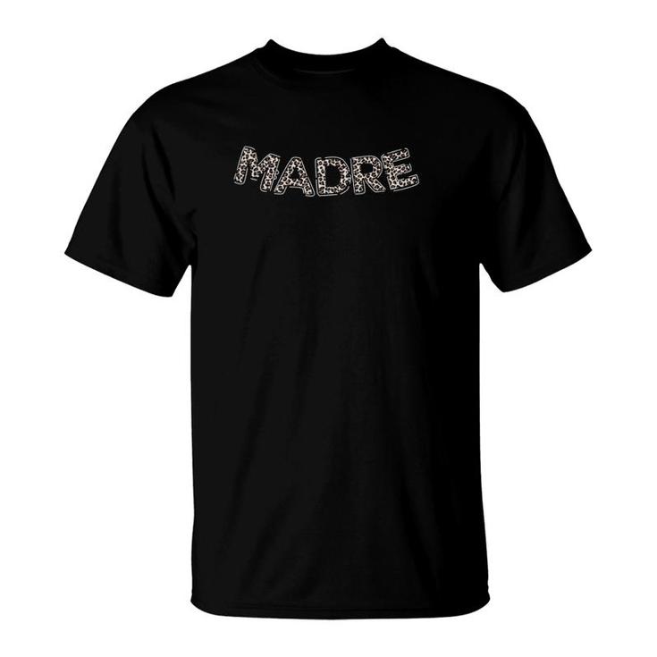 Madre Proud Mother In Spanish Portuguese Italian Leopard Cheetah Print Text For Mother's Day Gift T-Shirt
