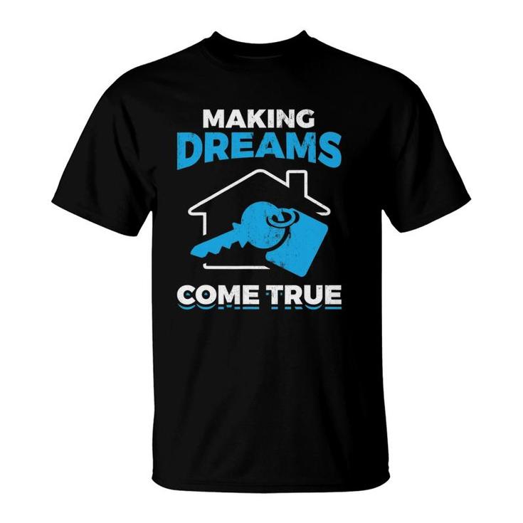 Making Dreams Come True Real Estate Agent T-Shirt