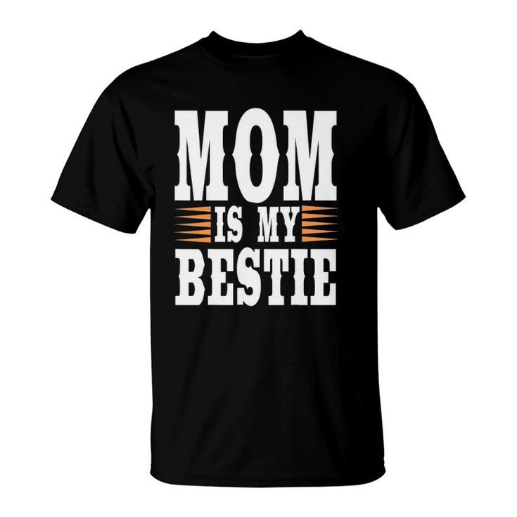 Mama Is My Bestie Funny Mommy Life Quotes Mother's Day T-Shirt