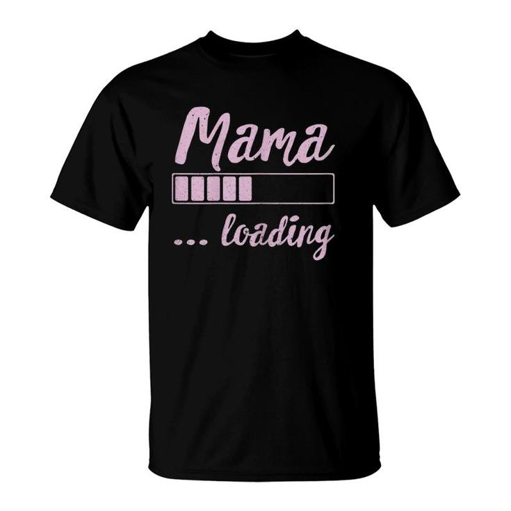 Mama Loading Future Mom Funny New Mommy Mother Soon To Be T-Shirt