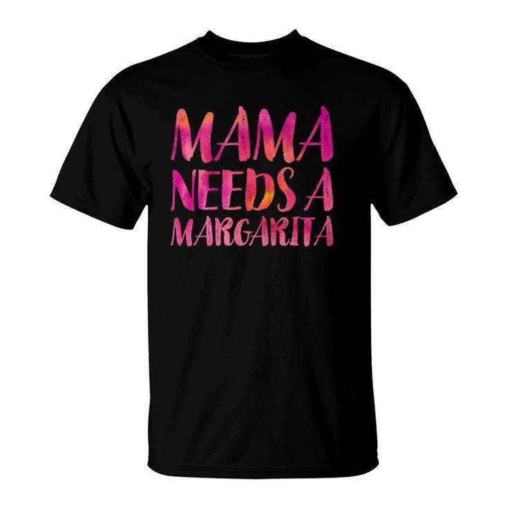 Mama Needs A Margarita  Funny Mother's Day Mom Gift Moms T-Shirt