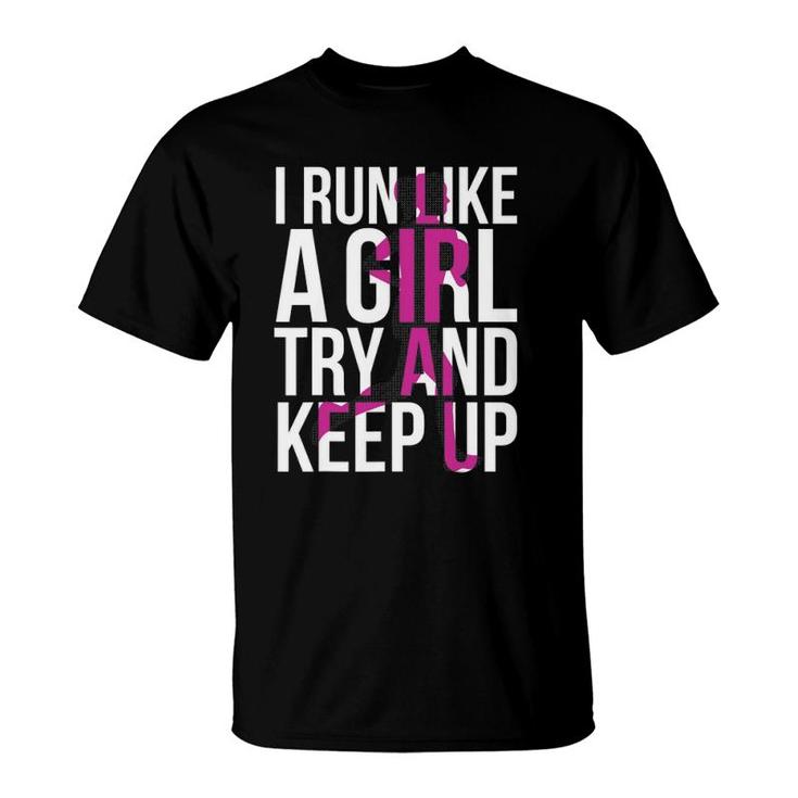 Marathon Runner Workout T-Shirt - I Run Like A Girl Marathon Runner Workout T-Shirt - I Run Like A Girl