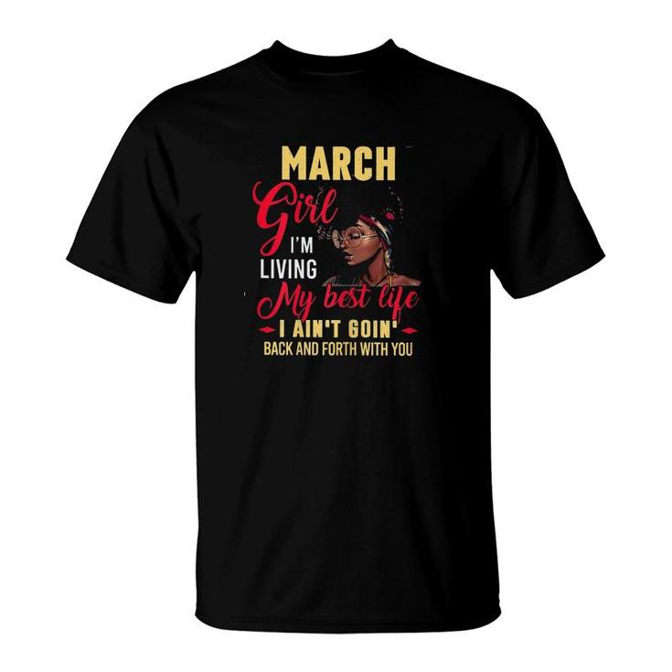 March Girl I'm Living My Best Life T-Shirt March Girl I'm Living My Best Life T-Shirt