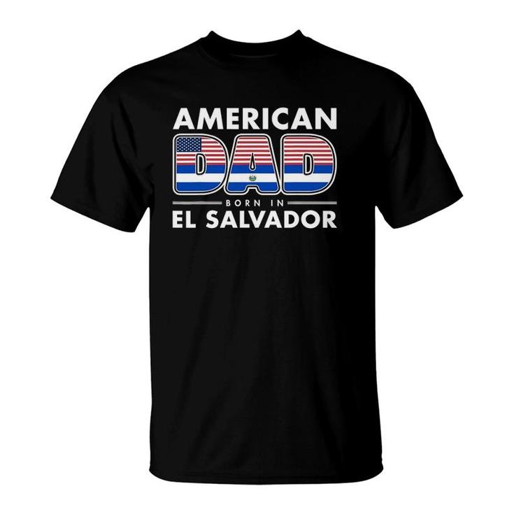 Mens American Dad Born In El Salvador Salvadoran American Flag T-Shirt