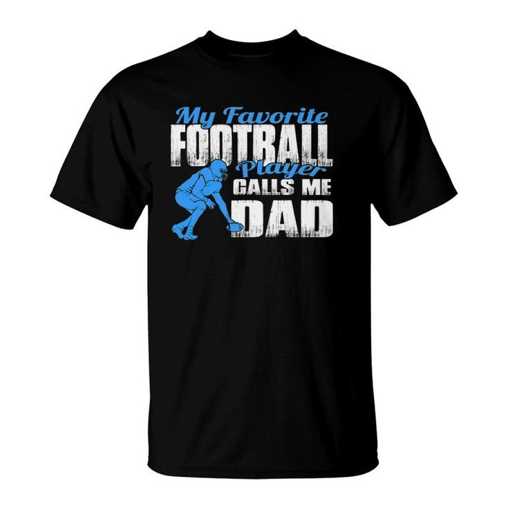 Mens B My Favorite Football Player Calls Me Dad Football Dad T-Shirt
