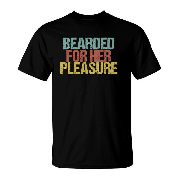 Mens Bearded For Her Pleasure Funny Beard Dad Saying Sarcastic T-Shirt