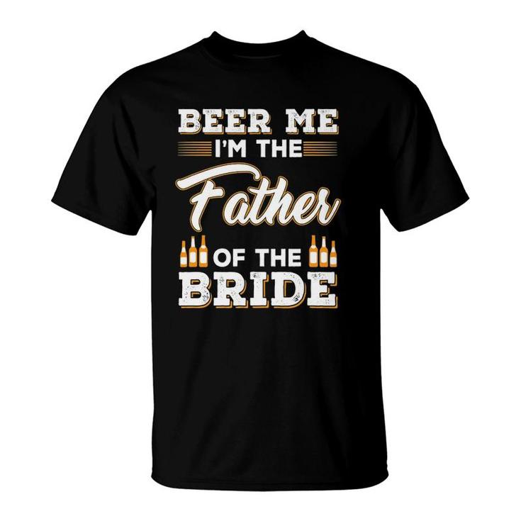 Mens Beer Me I'm The Father Of The Bride T-Shirt