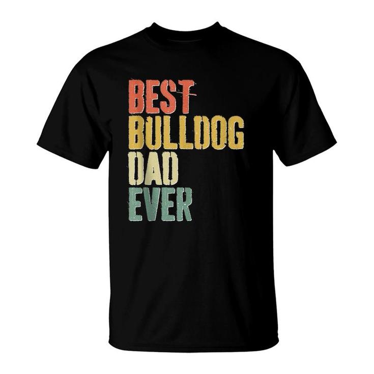 Mens Best Bulldog Dad Ever Dog Lover Father's Day  T-Shirt