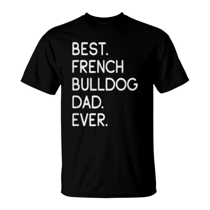 Mens Best French Bulldog Dad Ever Frenchie  T-Shirt
