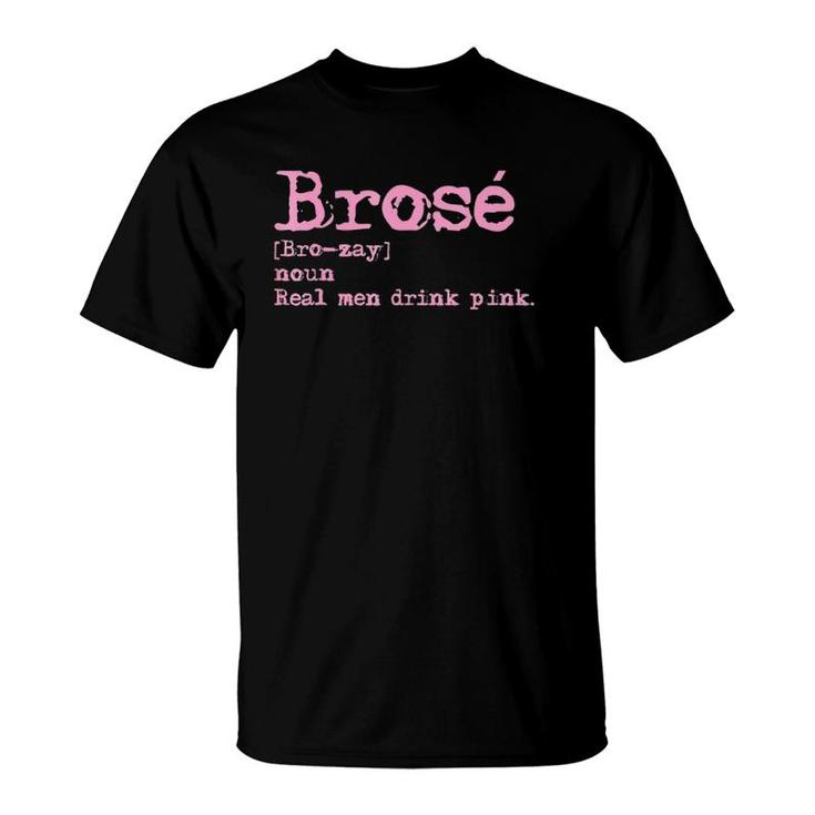 Mens Brose Real Men Drink Pink Rose Wine Lover Gift Z000026 Ver2 T-Shirt