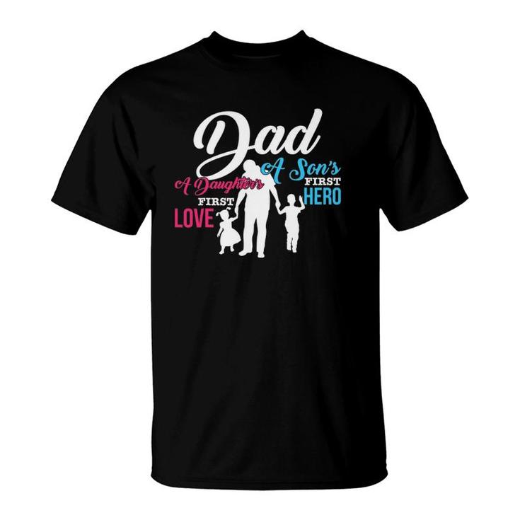 Mens Dad A Son's First Hero A Daughter's First Love Gift T-Shirt