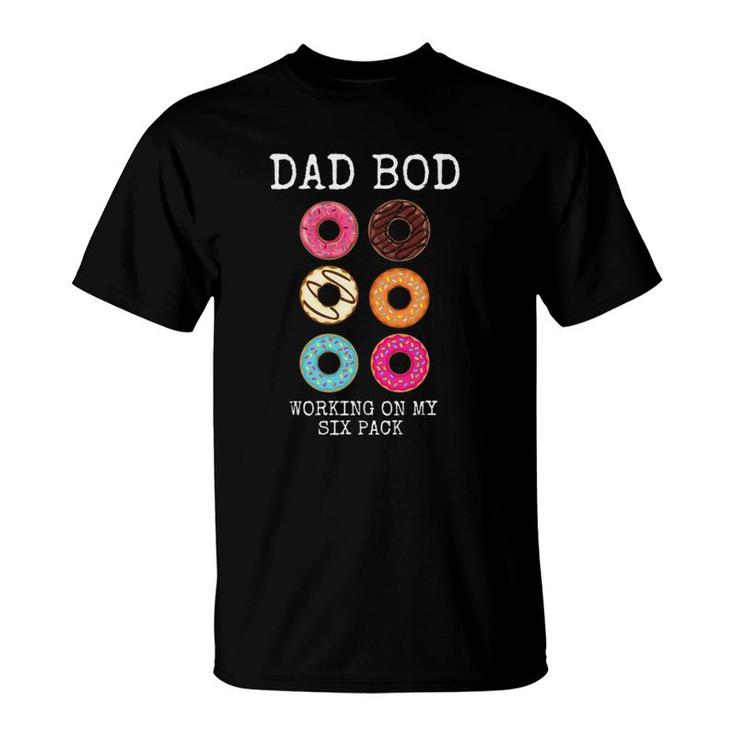 Mens Dad Bod Working On My Six 6 Pack Funny Donut Gift T-Shirt