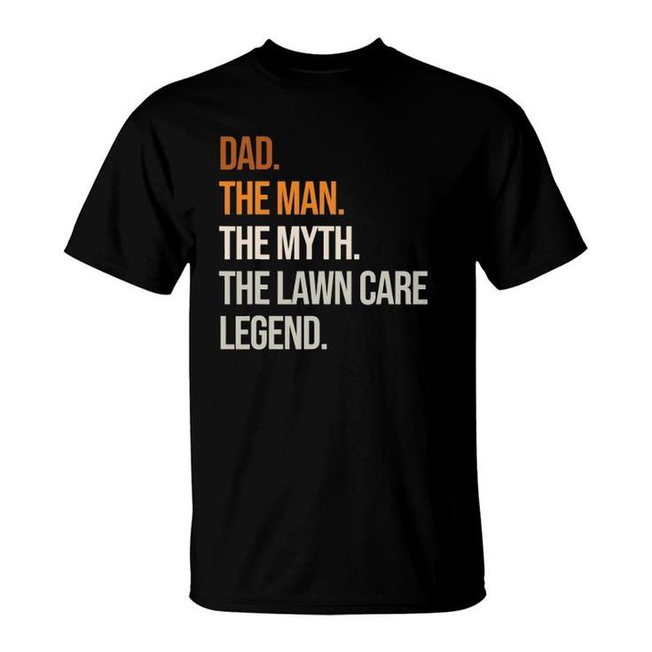 Mens Dad Man Legend Lawn Care Legend Gardening Mowing T-Shirt