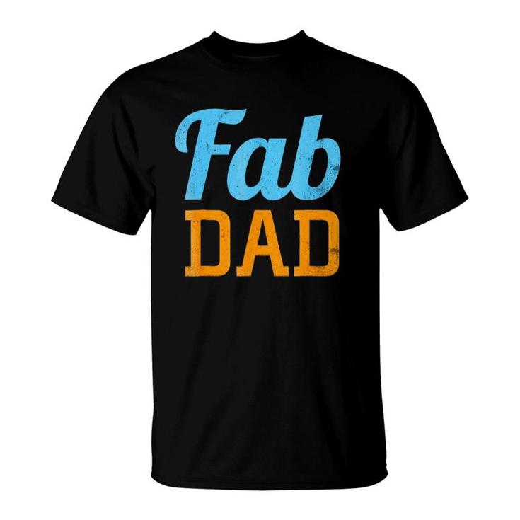 Mens Fab Dad Fabulous Daddy Father's Day T-Shirt