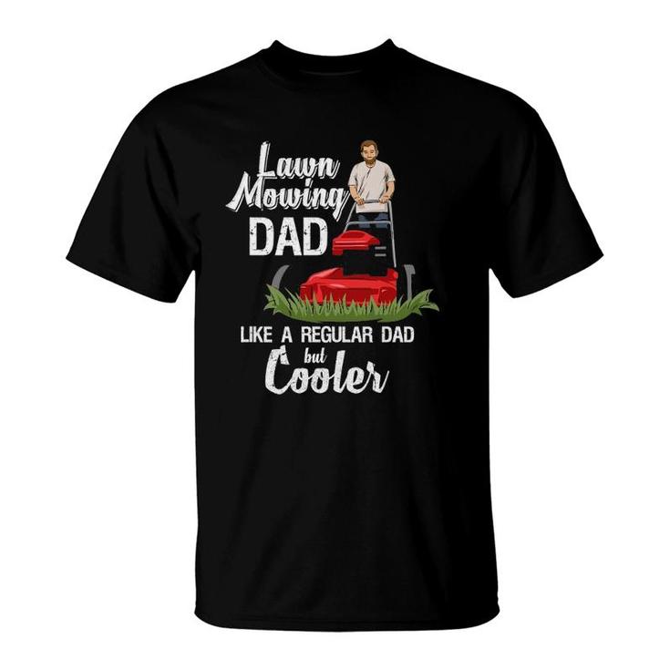 Mens Grass Mowing Quote For Your Lawn Mowing Dad T-Shirt