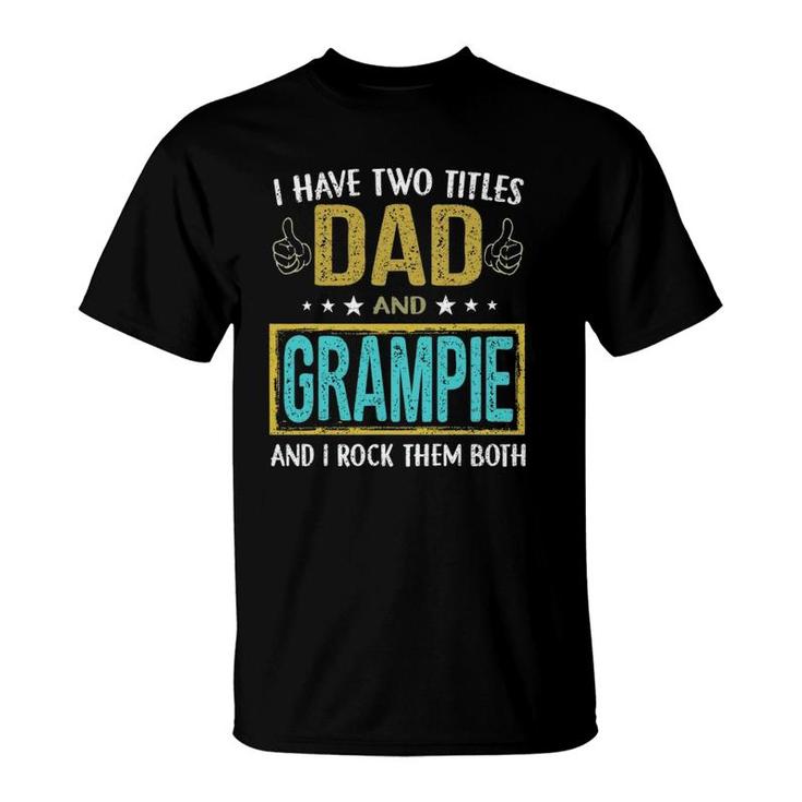 Mens I Have Two Titles Dad And Grampie - Gifts For Father T-Shirt