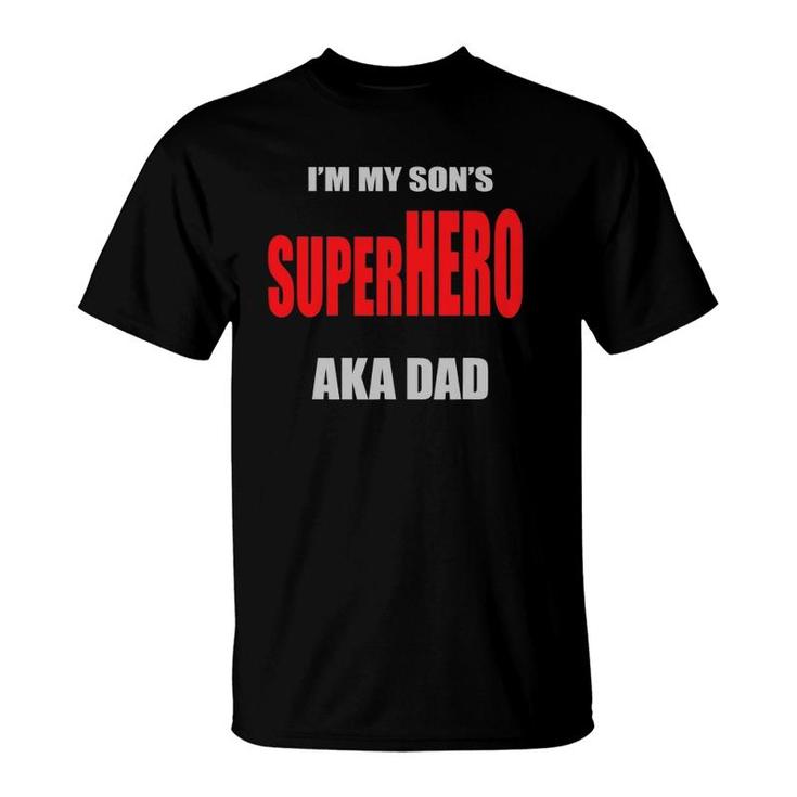 Mens I'm My Son's Superhero Aka Dad Father's Day Best Dad Ever T-Shirt