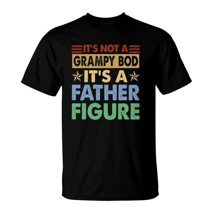 Mens It's Not A Grampy Bod It's A Father Figure Funny Fathers Day T-Shirt