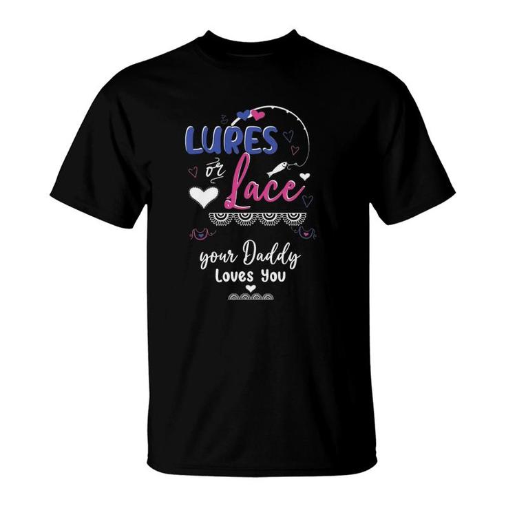 Mens Lures Or Lace Your Daddy Loves You Gender Reveal Party T-Shirt
