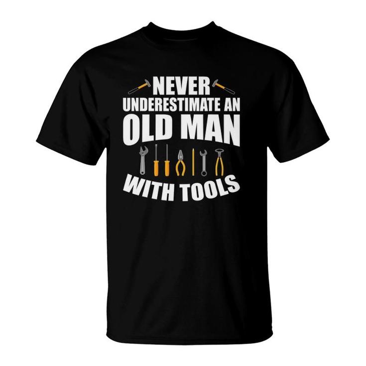 Mens Never Underestimate An Old Man With Tools Dad Grandpa Fix It T-Shirt