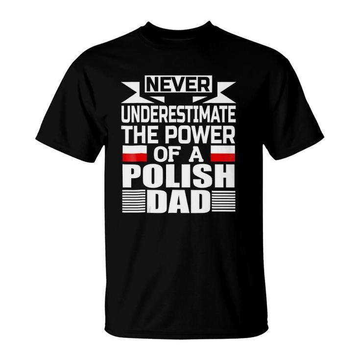Mens Never Underestimate The Power Of A Polish Dad T-Shirt