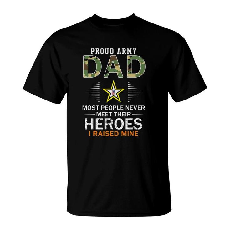 Mens Proud Army Dad I Raised My Heroes Camouflage Graphics Army T-Shirt