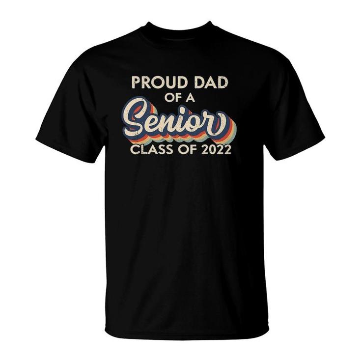 Mens Proud Dad Of A Senior Class Of 2022 Graduation 2022 Ver2 T-Shirt
