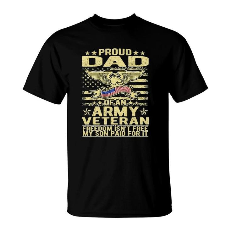 Mens Proud Dad Of Army Veteran Freedom Isn't Free Military Father T-Shirt