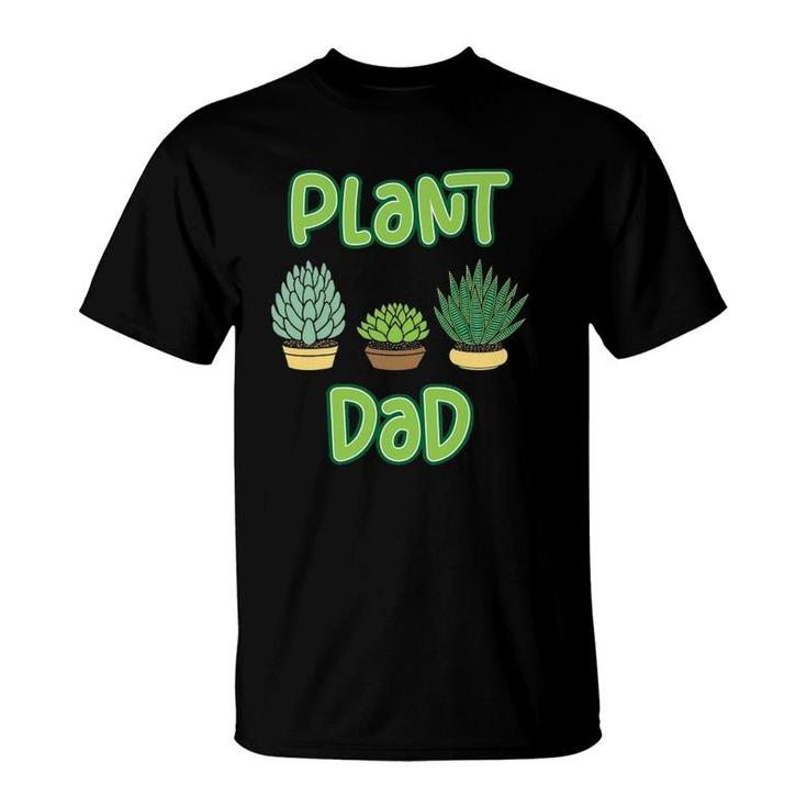 Mens Proud Plant Dad - Succulent And Cactus Pun For A Gardener T-Shirt