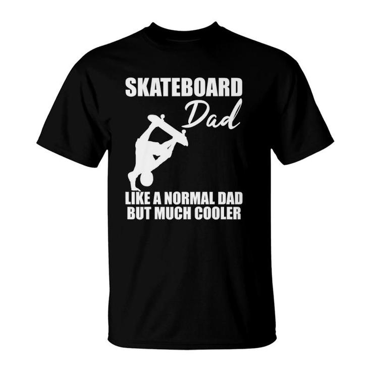 Mens Skateboarder Skateboard Dad Skate Trick Cool Quote Gift T-Shirt